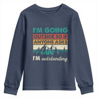 Funny I m Going Outside So If Anyone Asks I m Outstanding Youth Sweatshirt Hiking Camping - Wonder Print Shop
