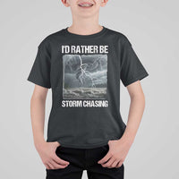 Funny I Would Rather Be Storm Chasing T Shirt For Kid Storm Tornado Lover - Wonder Print Shop