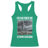 Funny I Would Rather Be Storm Chasing Racerback Tank Top Storm Tornado Lover - Wonder Print Shop