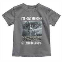 Funny I Would Rather Be Storm Chasing Toddler T Shirt Storm Tornado Lover - Wonder Print Shop