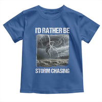 Funny I Would Rather Be Storm Chasing Toddler T Shirt Storm Tornado Lover - Wonder Print Shop
