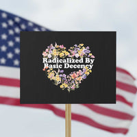 Funny Radicalized By Basic Decency Protest Sign Women Floral Heart - Wonder Print Shop