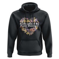 Funny Radicalized By Basic Decency Democracy Hoodie Women Floral Heart - Wonder Print Shop