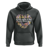 Funny Radicalized By Basic Decency Democracy Hoodie Women Floral Heart - Wonder Print Shop