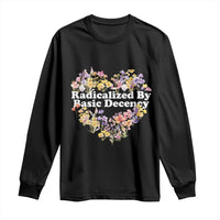 Funny Radicalized By Basic Decency Democracy Long Sleeve Shirt Women Floral Heart - Wonder Print Shop