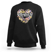 Funny Radicalized By Basic Decency Democracy Sweatshirt Women Floral Heart - Wonder Print Shop