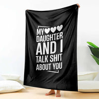 My Daughter And I Talk Shit About You Throw Blanket Funny Mom - Wonder Print Shop