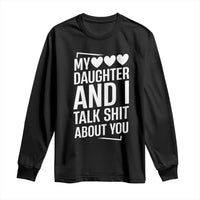 My Daughter And I Talk Shit About You Long Sleeve Shirt Funny Mom - Wonder Print Shop