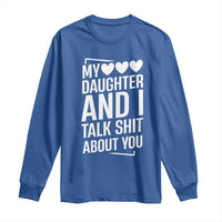 My Daughter And I Talk Shit About You Long Sleeve Shirt Funny Mom - Wonder Print Shop