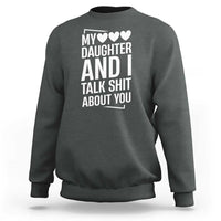 My Daughter And I Talk Shit About You Sweatshirt Funny Mom - Wonder Print Shop