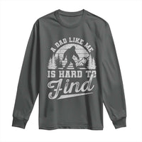 Funny A Dad Like Me Is Hard To Find Long Sleeve Shirt Bigfoot Dad Fathers Day - Wonder Print Shop