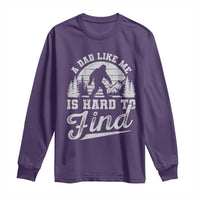 Funny A Dad Like Me Is Hard To Find Long Sleeve Shirt Bigfoot Dad Fathers Day - Wonder Print Shop