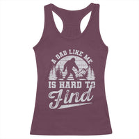 Funny A Dad Like Me Is Hard To Find Racerback Tank Top Bigfoot Dad Fathers Day - Wonder Print Shop