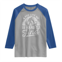 Funny A Dad Like Me Is Hard To Find Raglan Shirt Bigfoot Dad Fathers Day - Wonder Print Shop
