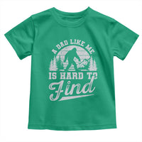 Funny A Dad Like Me Is Hard To Find Toddler T Shirt Bigfoot Dad Fathers Day - Wonder Print Shop