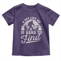 Funny A Dad Like Me Is Hard To Find Toddler T Shirt Bigfoot Dad Fathers Day - Wonder Print Shop