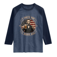 Abraham Lincoln 4 Shots and 7 Beers Ago Beer Drinking Raglan Shirt