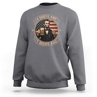 Abraham Lincoln 4 Shots and 7 Beers Ago Beer Drinking Sweatshirt