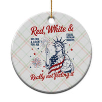 Red White and Not Really Feeling It Ceramic Ornament 4th of July Feminist Statue Of Liberty