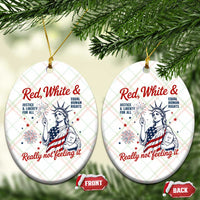 Red White and Not Really Feeling It Ceramic Ornament 4th of July Feminist Statue Of Liberty