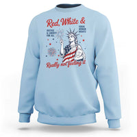 Red White and Not Really Feeling It Sweatshirt 4th of July Feminist Statue Of Liberty