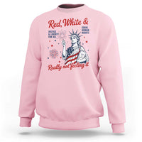 Red White and Not Really Feeling It Sweatshirt 4th of July Feminist Statue Of Liberty