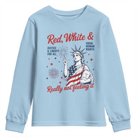 Red White and Not Really Feeling It Youth Sweatshirt 4th of July Feminist Statue Of Liberty