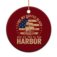 I Like My Coffee Black And My Tea In The Harbor Ceramic Ornament Funny US History