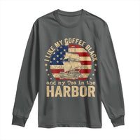 I Like My Coffee Black And My Tea In The Harbor Long Sleeve Shirt Funny US History