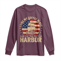 I Like My Coffee Black And My Tea In The Harbor Long Sleeve Shirt Funny US History