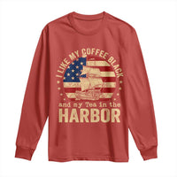 I Like My Coffee Black And My Tea In The Harbor Long Sleeve Shirt Funny US History