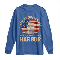 I Like My Coffee Black And My Tea In The Harbor Long Sleeve Shirt Funny US History