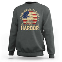 I Like My Coffee Black And My Tea In The Harbor Sweatshirt Funny US History