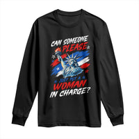Can Someone Please Just Put A Woman in Charge Long Sleeve Shirt 4th of July Feminist
