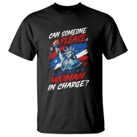 Can Someone Please Just Put A Woman in Charge T Shirt 4th of July Feminist