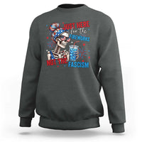 Just Here For The Fireworks Not The Fascism Sweatshirt Funny Skeleton 4th of July