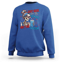 Just Here For The Fireworks Not The Fascism Sweatshirt Funny Skeleton 4th of July