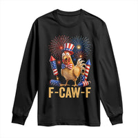 F Caw F 4th of July Long Sleeve Shirt Funny Rooster Meme American Flag Fireworks