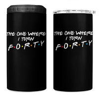 40th Birthday 4 in 1 Can Cooler Tumbler The One Where I Turn Forty Funny TV Series Bday