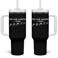 40th Birthday Tumbler With Handle The One Where I Turn Forty Funny TV Series Bday