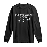 10th Birthday Long Sleeve Shirt The One Where I Turn Ninety Funny TV Series Bday
