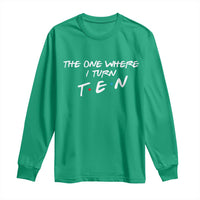 10th Birthday Long Sleeve Shirt The One Where I Turn Ninety Funny TV Series Bday