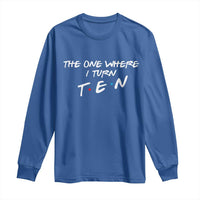 10th Birthday Long Sleeve Shirt The One Where I Turn Ninety Funny TV Series Bday
