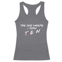 10th Birthday Racerback Tank Top The One Where I Turn Ninety Funny TV Series Bday