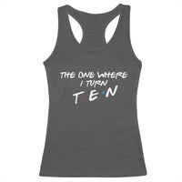 10th Birthday Racerback Tank Top The One Where I Turn Ninety Funny TV Series Bday