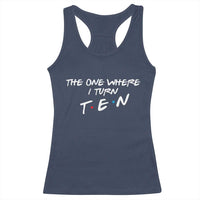 10th Birthday Racerback Tank Top The One Where I Turn Ninety Funny TV Series Bday