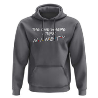 90th Birthday Hoodie The One Where I Turn Ninety Funny TV Series Bday