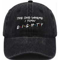 80th Birthday Washed Cotton Baseball Cap The One Where I Turn Eighty Funny TV Series Bday