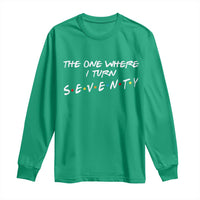 70th Birthday Long Sleeve Shirt The One Where I Turn Seventy Funny TV Series Bday