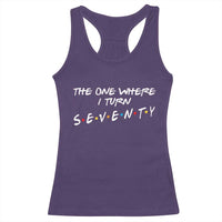70th Birthday Racerback Tank Top The One Where I Turn Seventy Funny TV Series Bday